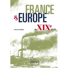France & Europe au XIXe siècle - Hallade Sébastien
