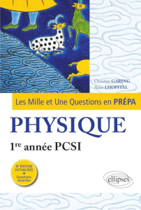 Les Mille et Une questions de la physique en prépa 1re année PCSI. 3e édition revue et corrigée - Garing Christian ; Lhopital Alain
