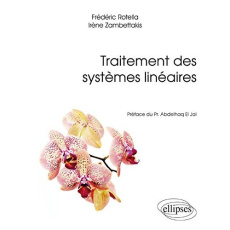 Traitement des systèmes linéaires - Rotella Frédéric ; Zambettakis Irène ; El Jaï Abde