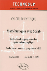 Mathématiques avec Scilab. Guides de calcul, programmation, représentations graphiques, conforme aux - Radi Bouchaïb ; El Hami Abdelkhalak