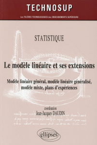 Le modèle linéaire et ses extensions. Modèle linéaire général, modèle linéaire généralisé, modèle mi - Daudin Jean-Jacques