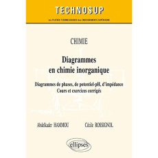 Diagrammes en chimie inorganique. Diagrammes de phase, de potentiel-pH, d'impédance - Hammou Abdelkader ; Rossignol Cécile