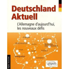 Deutschland Aktuel. L'Allemagne d'aujourd'hui, les nouveaux défis - Duconseille Brigitte
