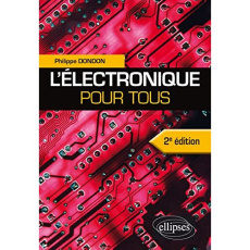 L'électronique pour tous. 2e édition - Dondon Philippe