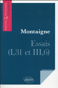Montaigne, Essais (I, 31 et III,6) - Bénard Pierre ; Borrut Edith ; Buffard Marguerite