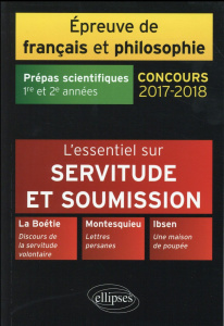 Epreuve de français et philosophie Prépas scientifiques 1re et 2e années. L'essentiel sur Servitude - Coppin Anne-Sophie ; Solana-Chanson Geneviève ; Su