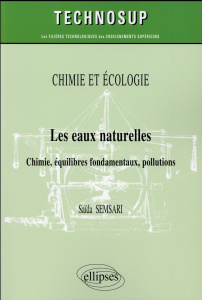 Les eaux naturelles. Chimie, équilibres fondamentaux, pollutions - Semsari Saïda