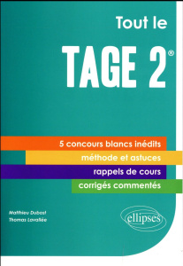 Tout le Tage 2. 5 concours blancs inédits, corrigés détaillés et commentés, méthodologie, rappels de - Dubost Matthieu ; Lavallée Thomas