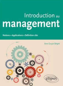 Introduction au management. Notions, applications, définition clés - Goujon Belghit Anne ; Trébucq Stéphane