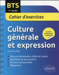 BTS culture générale et expression, cahier d'exercices 1ere année - BOUILLOT CARINE