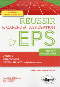 Réussir le CAPEPS et l'agrégation d'EPS. Tout-en-un, épreuves écrites, 2e édition revue et corrigée - Alanbagi Boukriche ; Boukriche Zine ; Delisle Herv
