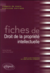 Fiches de droit de la propriété intellectuelle. Rappels de cours et exercices corrigés - Bernault Carine ; Clavier Jean-Pierre
