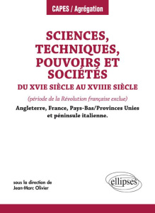 Sciences, techniques, pouvoirs et sociétés du XVe siècle au XVIIIe siècle. (période de la Révolution - Olivier Jean-Marc ; Charpentier Emmanuelle ; Doria