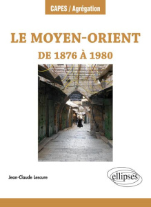 Le Moyen-Orient de 1876 à 1980 - Lescure Jean-Claude
