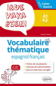 Que vaya bien! Vocabulaire thématique espagnol-français A1-A2. Cahier illustré avec exercices corrig - Chatelain Mariana