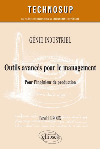Outils avancés pour le management. Pour l'ingénieur de production - Le Roux Benoît