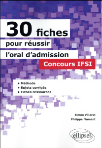 30 fiches pour réussir l'oral d'admission concours IFSI - Villaret Simon ; Flament Philippe