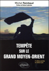 Tempête sur le grand Moyen-Orient. Entre l'Empire atlantique et l'Eurasie, le monde arabo-musulman, - Raimbaud Michel ; Labévière Richard