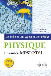 Les Mille et Une questions de la physique en prépa 1re année MPSI/PTSI. 3e édition - Garing Christian ; Lhopital Alain