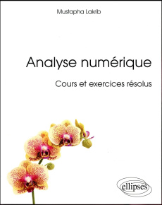Analyse numérique. Cours et exercices résolus - Lakrib Mustapha