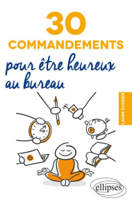 30 commandements pour être heureux au bureau - Closier Laure