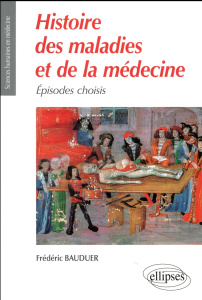 Histoire des maladies et de la médecine. Episodes choisis - Bauduer Frédéric