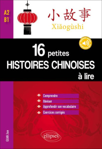 16 petites histoires chinoises à lire. Comprendre, réviser, approfondir son vocabulaire avec exercic - Guan Jian