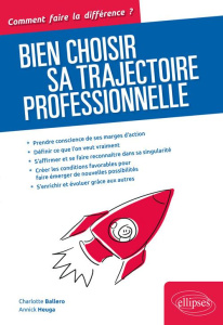Bien choisir sa trajectoire professionnelle - Ballero Charlotte ; Heuga Annick