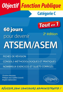 60 jours pour devenir ATSEM/ASEM. Catégorie C, 2e édition - Mauneau Christine ; Quillien Philippe-Jean ; Sablo