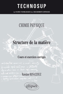 Structure de la matière. Cours et exercices corrigés - Benazzouz Ramdane