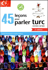 45 leçons pour parler turc. Exercices corrigés, 2e édition - Kirmizigul Patrice ; Pelloux Sophie