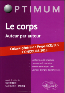 Le corps, auteur par auteur. Culture générale prépa ECE/ECS, concours 2018 - Batini Ugo ; Tonning Guillaume