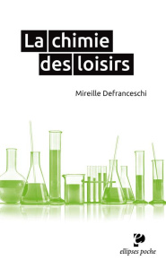 La chimie des loisirs - Defranceschi Mireille