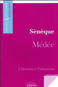 Sénèque, Médée. L'humain et l'inhumain - COLLECTIF