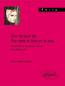 Une lecture de par-delà bien et mal. Anciennes et nouvelles valeurs chez Nietzsche - Suffrin Pierre-Héber