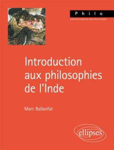 Introduction aux philosophies de l'Inde - Ballanfat Marc