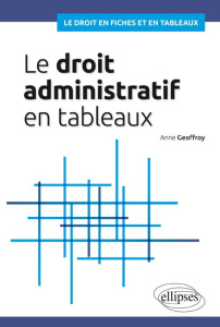 Le droit administratif général en tableaux - Geoffroy Anne