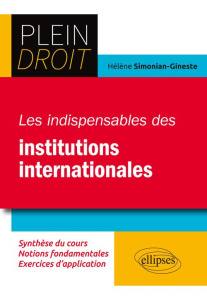 Les indispensables du Droit des institutions internationales - Simonian-Gineste Hélène