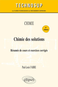 Chimie des solutions. Résumés de cours et exercices corrigés, 3e édition - Fabre Paul-Louis