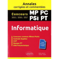 Informatique MP, PC, PSI, PT. Concours commun Mines-Ponts, Centrale-Supélec, CCP, Banque PT, ENS-Pol - Jauvert Sylvie ; Jospin Laurent
