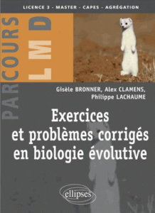 Exercices et problèmes corrigés en biologie évolutive - Bronner Gisèle ; Clamens Alex ; Lachaume Philippe