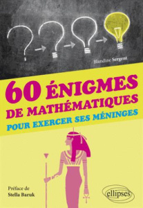 60 énigmes de mathématiques pour exercer ses méninges - Sergent Blandine ; Baruk Stella