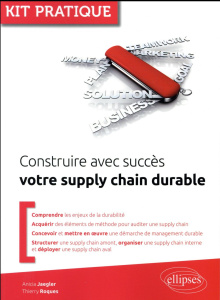 Construire avec succès votre supply chain durable - Jaegler Anicia ; Roques Thierry