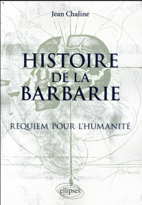 Histoire de la barbarie. Requiem pour l'Humanité - Chaline Jean