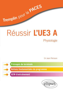 Réussir l'UE3 A Physiologie. Prérequis de terminale, notions fondamentales du programme, QCM d'entra - Périsson Jean