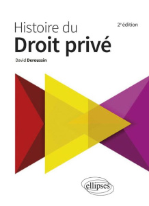 Histoire du droit privé. 2e édition - Deroussin David