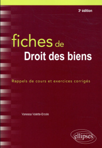 Fiches de droit des biens. Rappels de cours et exercices corrigés, 3e édition - Valette-Ercole Vanessa