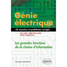Génie électrique : Les grandes fonctions de la chaîne d'information IUT, BTS, CPGE (TSI et ATS), éco - François Christophe ; Soleilhac Patrick