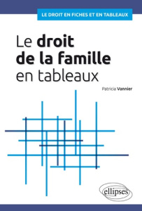 Le droit de la famille en tableaux - Vannier Patricia