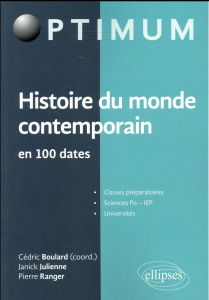 Histoire du monde contemporain en 100 dates - Boulard Cédric ; Julienne Janick ; Ranger Pierre
